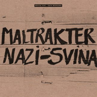 Brutal Kuk / Data Morgana - Maltrakter Nazi-Svina [7"]