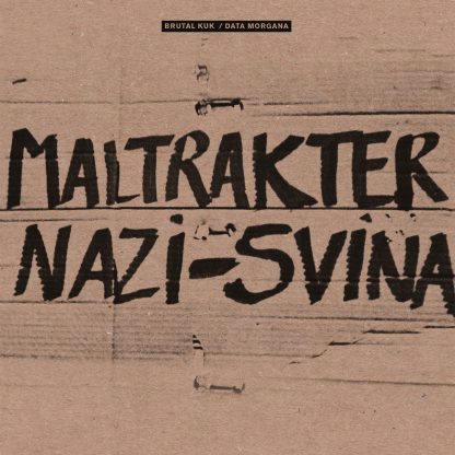 Brutal Kuk / Data Morgana - Maltrakter Nazi-Svina [7"]