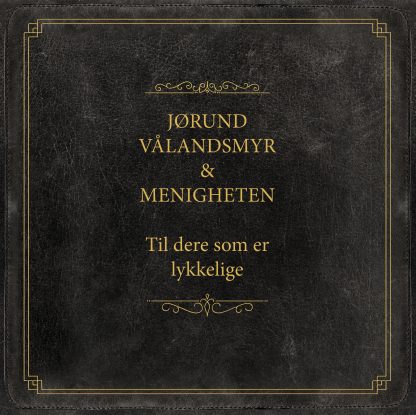 Jørund Vålandsmyr & Menigheten - Til Dere Som Er Lykkelige [LP]