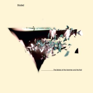 Bladed - The Ballad Of The Hammer And The Nail [LP+CD]