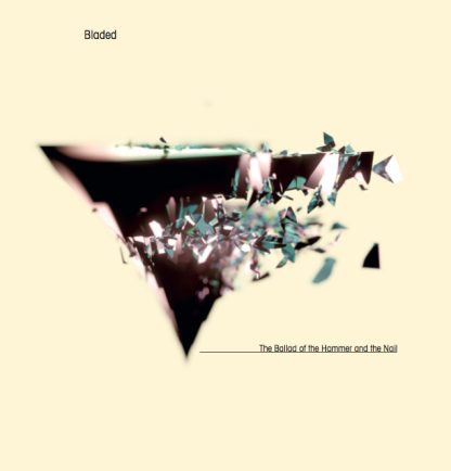 Bladed - The Ballad Of The Hammer And The Nail [LP+CD]