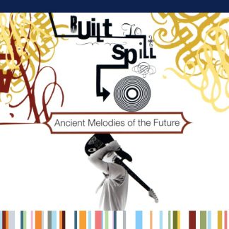Built To Spill ‎- Ancient Melodies Of The Future [LP]