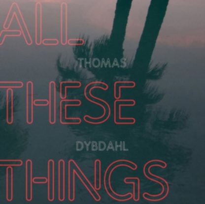 Thomas Dybdahl - All These Things [LP]