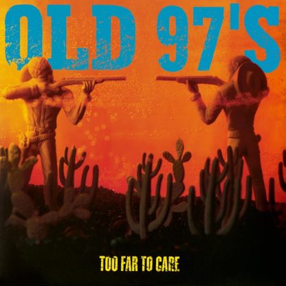 Old 97's - Too Far To Care [LP]