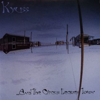 Kyuss - And The Circus Leaves Town [LP]