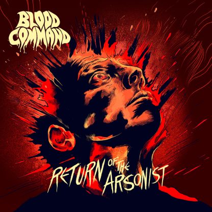 Blood Command - Return of The Arsonist [12” EP]