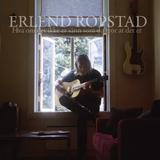 Erlend Ropstad - Hva om det ikke er sånn som du tror at det er [LP]