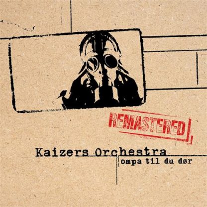 Kaizers Orchestra - Ompa Til Du Dør (Remastered) [LTD LP]