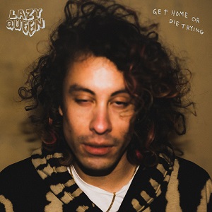 Lazy Queen - Get Home Or Die Trying [12" EP]