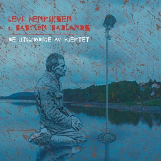 Levi Henriksen & Babylon Badlands - De utålmodige av hjertet [LP]