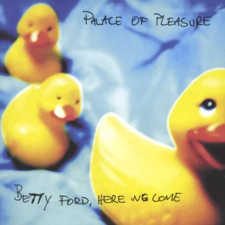 Palace of Pleasure - Betty Ford, Here we come [LP]