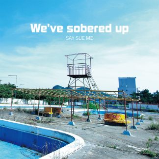 Say Sue Me - We've Sobered Up [LP]