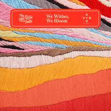 The Northern Belle - We Wither, We Bloom [LP]