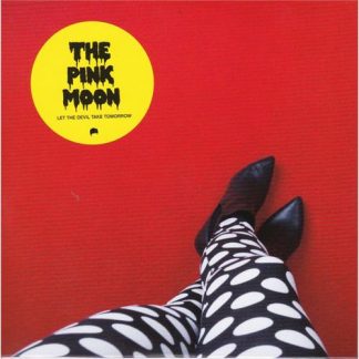 The Pink Moon - Let The Devil Take Tomorrow [LP]