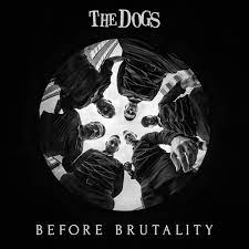 The Dogs - Before Brutality [LP] (White vinyl)