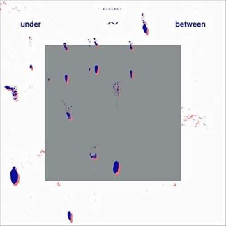 Dialect - Under~Between [LP]