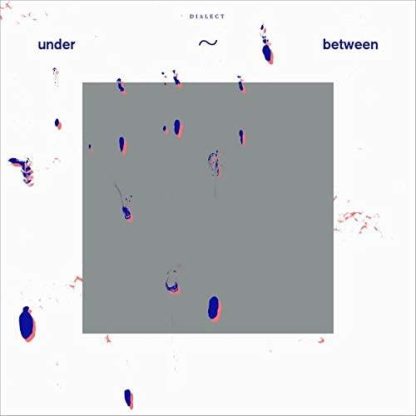 Dialect - Under~Between [LP]