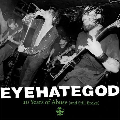 EyeHateGod - Ten Years Of Abuse (And Still Broke) [2xLP]