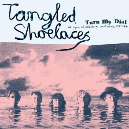 Tangled Shoelaces - Turn My Dial - M Squared Recordings And More, 1981-84 [LP]