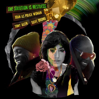 Joan As Police Woman, Tony Allen, Dave Okumu - Solution Is Restless [2xLP]