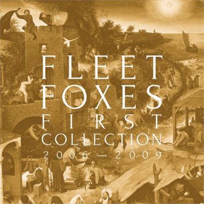Fleet Foxes - First Collection: 2006-2009 [LTD LP+3x10"]