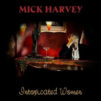 Mick Harvey - Intoxicated Women [LP]