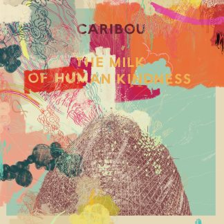 Caribou - Milk Of Human Kindness (2021 Edition) [LP]
