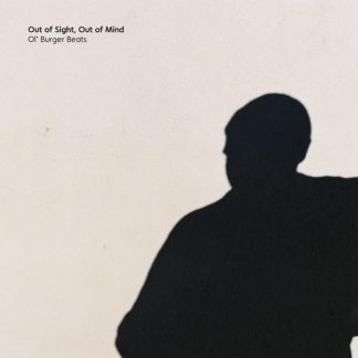 Ol' Burger Beats - Out Of Sight, Out Of Mind [LP]