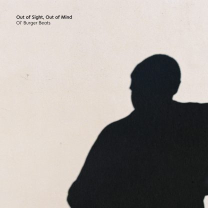 Ol' Burger Beats - Out Of Sight, Out Of Mind [LP]