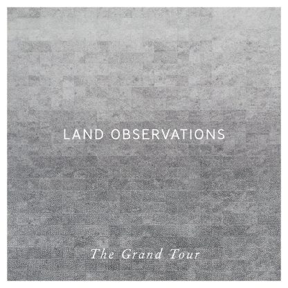 Land Observations - The Grand Tour [LP]