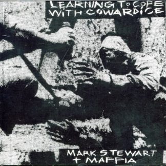 Mark Stewart & The Maffia - Learning To Cope With Cowardice [2xLP]