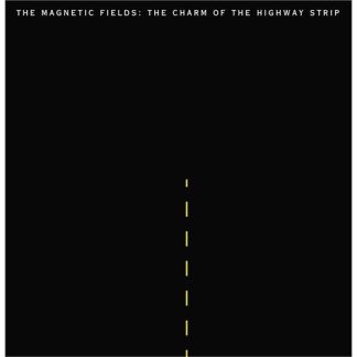 The Magnetic Fields - The Charm of the Highway Strip [LP]