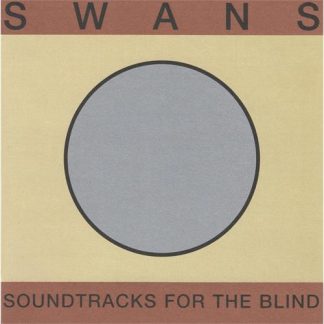 Swans - Soundtracks For The Blind [4xLP]