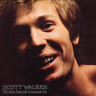 Scott Walker - Til The Band Comes In [LP]