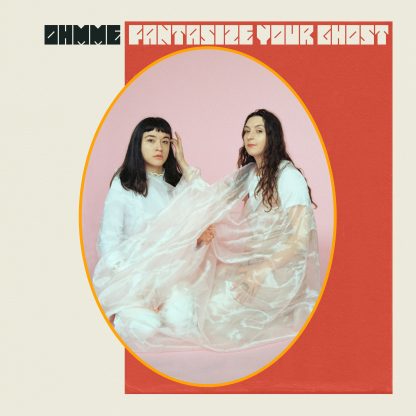 Ohmme - Fantasize Your Ghost [LP]