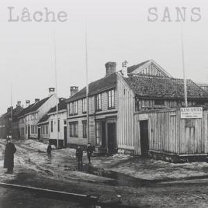 Lâche - Sans [LTD 10" EP]