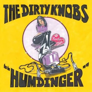 The Dirty Knobs - Humdinger / Feelin High [LTD 7"] (RSD21)