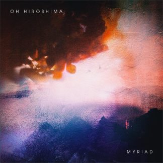 Oh Hiroshima - Myriad [LP]