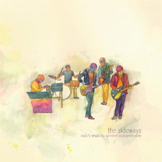 The Sideways - Can’t Wait to Arrive Somewhere [LP]