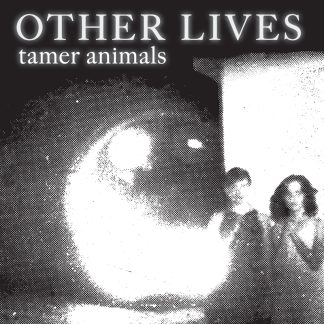 Other Lives - Tamer Animals [LP]