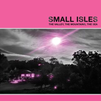 Small Isles - The Valley, The Mountains, The Sea [LP]