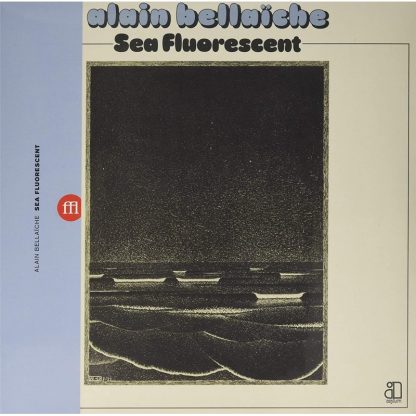 Alain Bellaiche - Sea Fluorescent [LP]