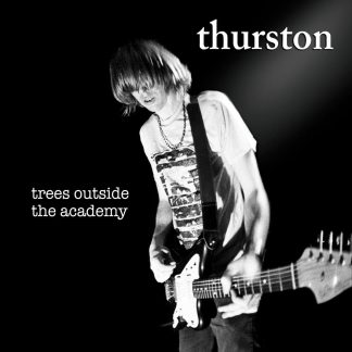 Thurston Moore - Trees Outside The Academy [LP]