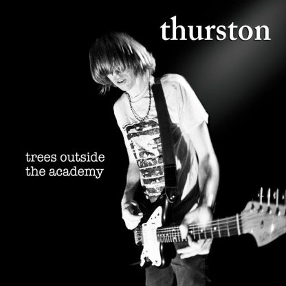 Thurston Moore - Trees Outside The Academy [LP]