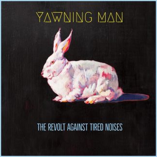Yawning Man - The Revolt Against Tired Noises [LP]