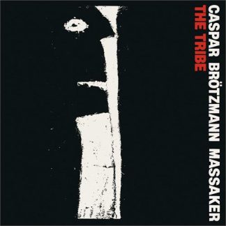 Caspar Brötzmann Massaker - The Tribe [LP]