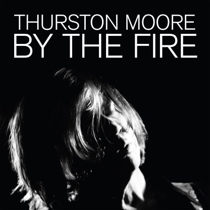 Thurston Moore - By The Fire [2xLP] (Transparent orange vinyl)