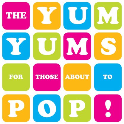 The Yum Yums - For Those About To Pop! [LP]