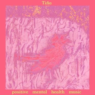 Tiña - Positive Mental Health Music [LP]