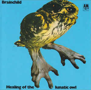 Brainchild - Healing Of The Lunatic Owl [LP]